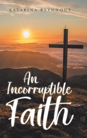 An Incorruptible Faith