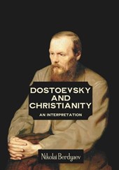 Dostoevsky and Christianity: An Interpretation by Nikolai Berdyaev