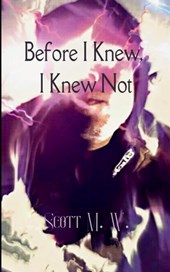 Before I Knew, I Knew Not