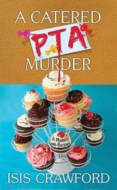 A Catered PTA Murder: A Mystery with Recipes