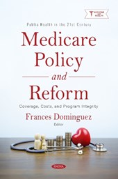 Medicare Policy and Reform: Coverage, Costs, and Program Integrity