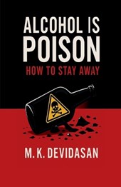 Alcohol Is Poison: How to Stay Away