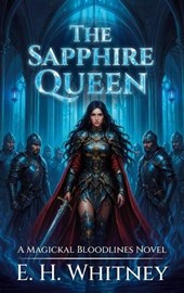 The Sapphire Queen, A Magickal Bloodlines Novel