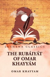 The Rubáiyát of Omar Khayyám