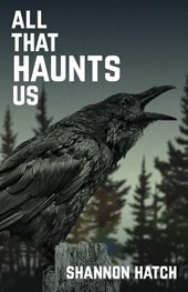 All That Haunts Us