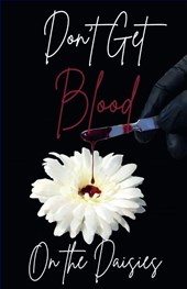 Don't Get Blood on the Daisies