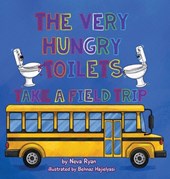 Ryan, N: Very Hungry Toilets Take a Field Trip