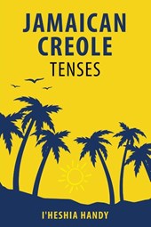 Handy, I: Jamaican Creole Tenses