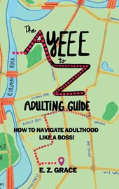 The Ayeee to Z Adulting Guide