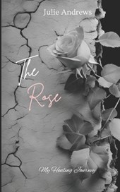 The Rose: My Healing Journey