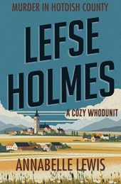 Lefse Holmes. Murder in Hotdish County