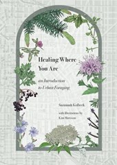 Healing Where You Are: an Introduction to Urban Foraging