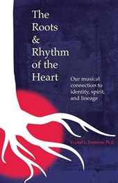 The Roots & Rhythm of the Heart