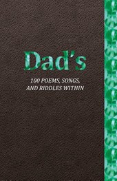 Dad's 100 Poems, Songs, and Riddles Within