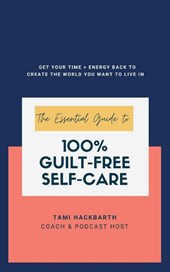 The Essential Guide to 100% Guilt-Free Self-Care