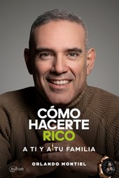 Cómo Hacerte Rico a Ti y a Tu Familia