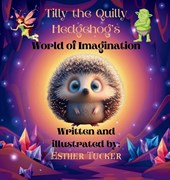 Tilly the Quilly Hedgehog's World of Imagination