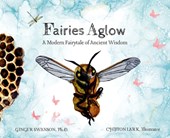Fairies Aglow: A Modern Fairytale of Ancient Wisdom