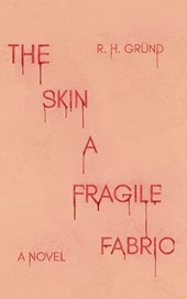 Gründ, R: Skin a Fragile Fabric