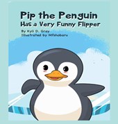 Pip the Penguin Has a Very Funny Flipper