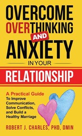 Overcome Overthinking and Anxiety in Your Relationship