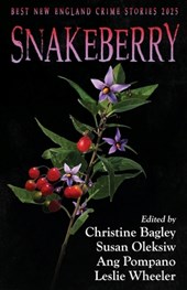Snakeberry: Best New England Crime Stories 2025