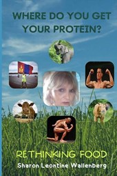 Where Do You Get Your Protein - Rethinking Food