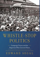 Segal, E: Whistle-Stop Politics