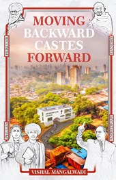 Moving Backward Castes Forward