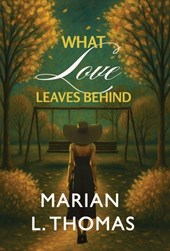 What Love Leaves Behind
