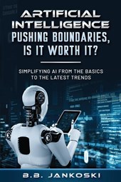 Artificial Intelligence Pushing Boundaries, Is It Worth It