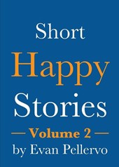 Short Happy Stories, Volume 2