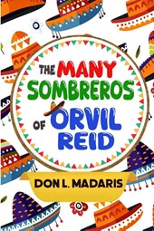 The Many Sombreros of Orvil Reid