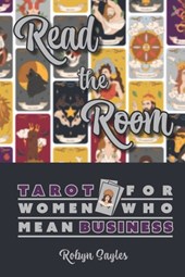 Read The Room: Tarot For Women Who Mean Business