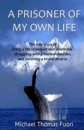 Fuori, M: PRISONER OF MY OWN LIFE