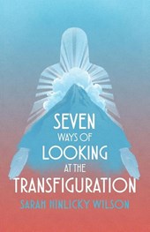 Seven Ways of Looking at the Transfiguration