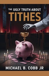The Ugly Truth About Tithes