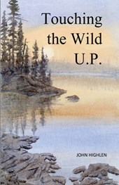 Highlen, J: Touching the Wild U.P.