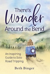 Binger, B: There's Wonder Around the Bend