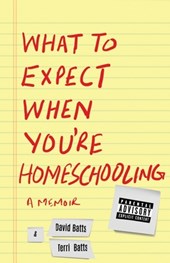 What to Expect When You're Homeschooling: A Memoir