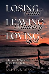 Losing Faith, Leaving Ministry, Loving God