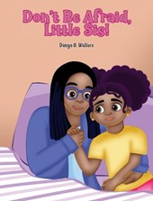 Don't Be Afraid, Little Sis!