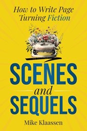 Scenes and Sequels: How to Write Page-Turning Fiction