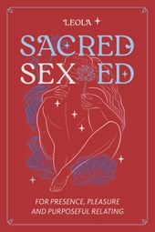Sacred Sex Ed: for presence, pleasure, & purposeful relating