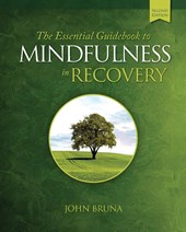 The Essential Guidebook to Mindfulness in Recovery, Second Edition