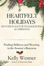 Heartfelt Holidays: Devotionals for Thanksgiving & Christmas