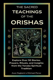 Perez, M: Sacred Teachings of the Orishas