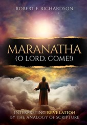Richardson, R: Maranatha (O Lord, Come!)
