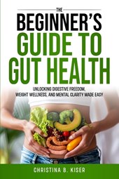 The Beginner's Guide To Gut Health