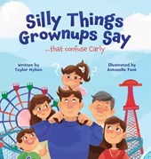 Silly Things Grownups Say ..... That Confuse Carly